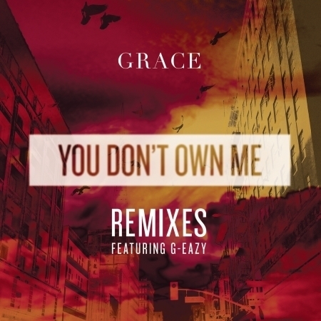 You Don't Own Me REMIXES (feat. G-Eazy)