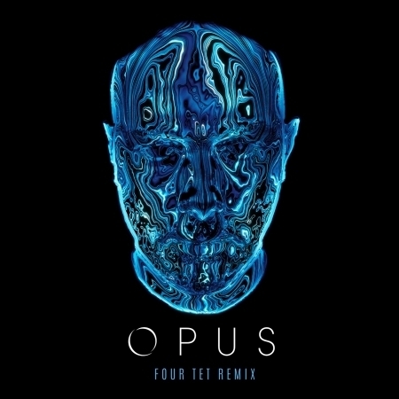 Opus (Four Tet Remix)