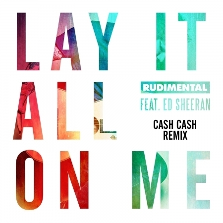Lay It All On Me (feat. Ed Sheeran) [Cash Cash Remix] 專輯封面