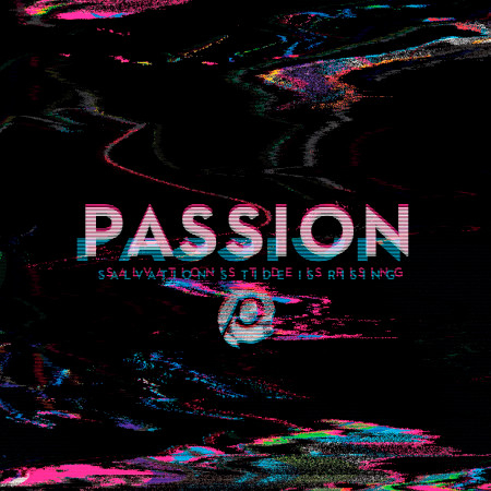 Passion: Salvation’s Tide Is Rising