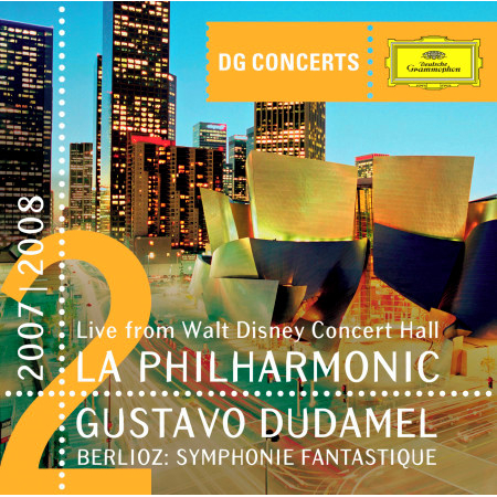 Berlioz: Symphonie fantastique (Live From Walt Disney Concert Hall, Los Angeles / 2007/08)