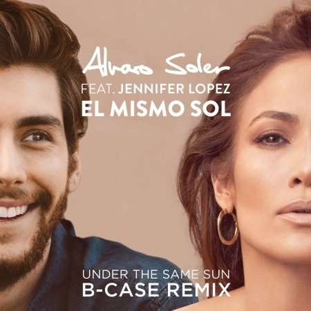 El Mismo Sol (Under The Same Sun) (B-Case Remix) 專輯封面