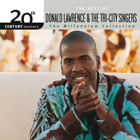 20th Century Masters - The Millennium Collection: The Best Of Donald Lawrence & The Tri-City Singers (Live)