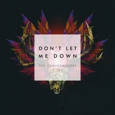 Don't Let Me Down (feat. Daya) 專輯封面