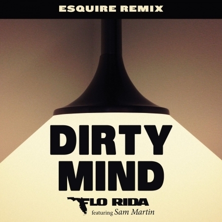 Dirty Mind (feat. Sam Martin) [eSQUIRE Remix] 專輯封面