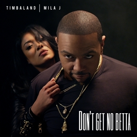 Don't Get No Betta (feat. Mila J)