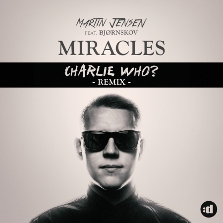 Miracles (feat. Bjørnskov) [Charlie Who Remix]