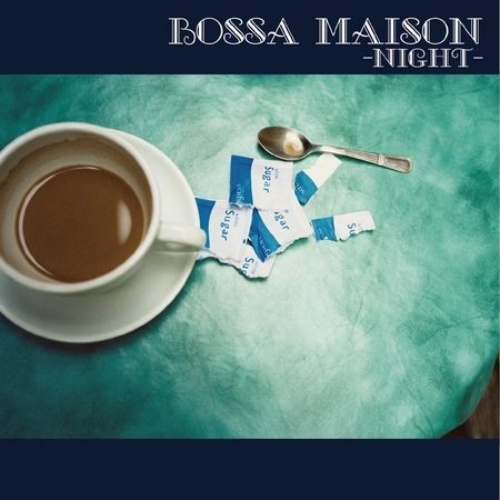 星夜芭莎 / 西洋流行精選   Bossa Maison Night