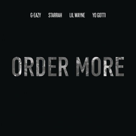 Order More Order More (feat. Lil Wayne, Yo Gotti & Starrah) - Explicit專輯 - G-Eazy ...