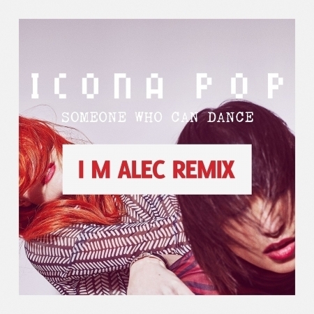Someone Who Can Dance (I M Alec Remix)