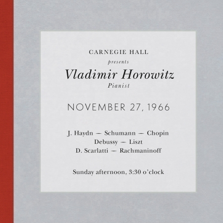 Vladimir Horowitz live at Carnegie Hall - Recital November 27, 1966: Haydn, Schumann, Chopin, Debussy, Liszt, Scarlatti & Rachmaninoff
