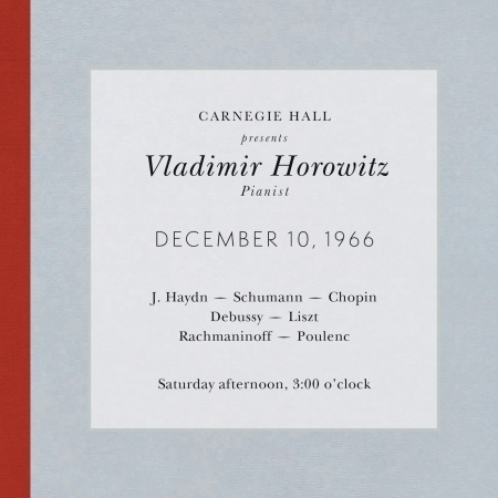 Vladimir Horowitz live at Carnegie Hall - Recital December 10, 1966: Haydn, Schumann, Chopin, Debussy, Liszt, Rachmaninoff & Poulenc