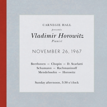 Vladimir Horowitz live at Carnegie Hall - Recital November 26, 1967: Beethoven, Chopin, Scarlatti, Schumann,  Rachmaninoff, Mendelssohn & Horowitz
