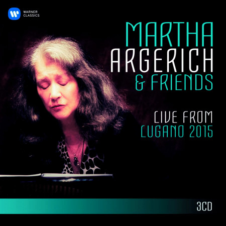Martha Argerich and Friends Live from the Lugano Festival 2015