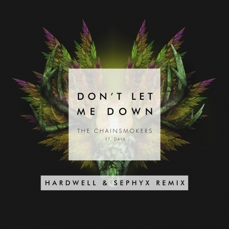 Don't Let Me Down (feat. Daya) [Hardwell & Sephyx Remix] 專輯封面
