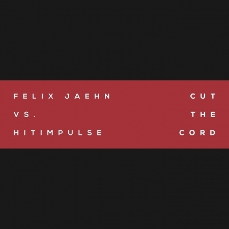 Cut The Cord (Felix Jaehn Vs. Hitimpulse) 專輯封面