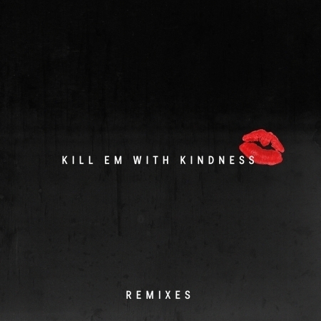 Kill Em With Kindness (Remixes) 專輯封面