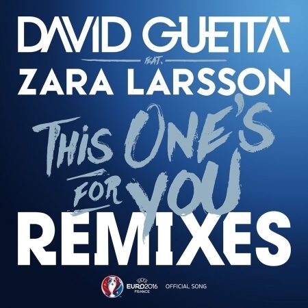 This One S For You Feat Zara Larsson Stefan Dabruck Remix Official Song Uefa Euro 16 David Guetta This One S For You Feat Zara Larsson Remixes Ep Official Song Uefa Euro This One S For You Feat Zara Larsson Stefan Dabruck Remix Official Song Uefa Euro 16 David Guetta This One S For You Feat Zara Larsson Remixes Ep Official Song Uefa Euro