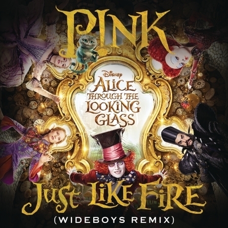 Just Like Fire (From the Original Motion Picture ''Alice Through The Looking Glass'') (Wideboys Remix)