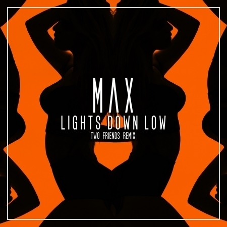 Lights Down Low (Two Friends Remix)