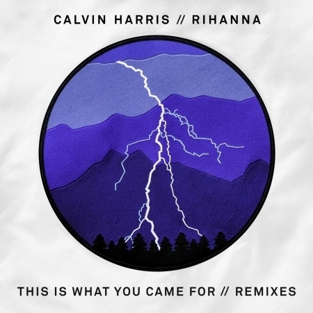 This Is What You Came For (feat. Rihanna) [Remixes] 專輯封面