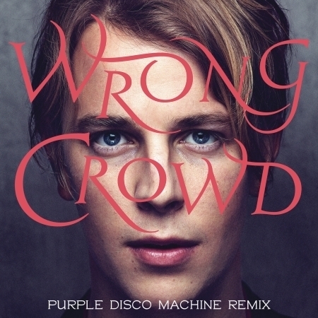 Wrong Crowd (Purple Disco Machine Remix)