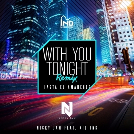 With You Tonight (Hasta El Amanecer) (feat. Kid Ink) [Remix]