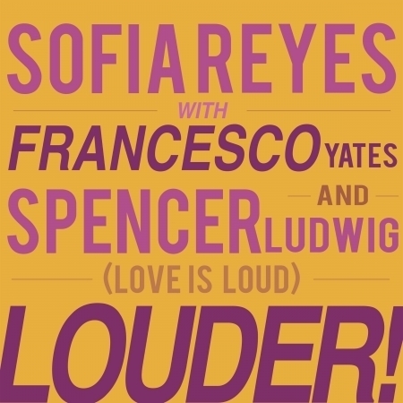 Louder! [Love is Loud] (feat. Francesco Yates & Spencer Ludwig)