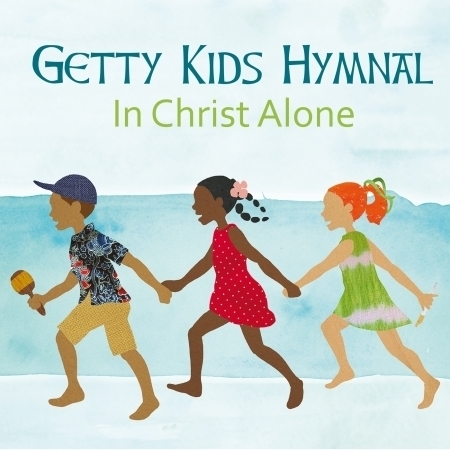 Getty Kids Hymnal - In Christ Alone