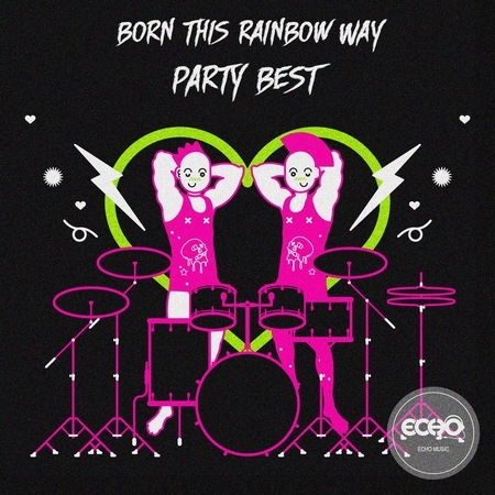 擁抱彩虹 : 平等愛派對概念專輯 Born This Rainbow Way -PARTY BEST-