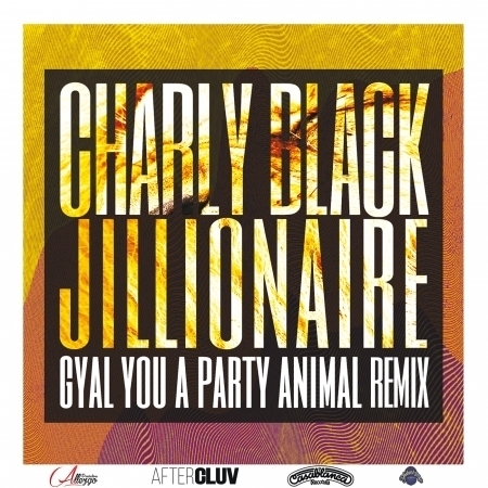 Gyal You A Party Animal (Jillionaire Remix)