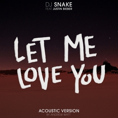 Let Me Love You (feat. Justin Bieber) [Andrew Watt Acoustic Remix]