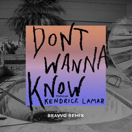 Don't Wanna Know (feat. Kendrick Lamar) [BRAVVO Remix]