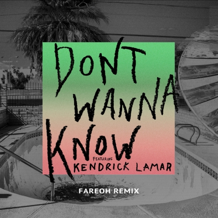 Don't Wanna Know (feat. Kendrick Lamar) [Fareoh Remix] 專輯封面