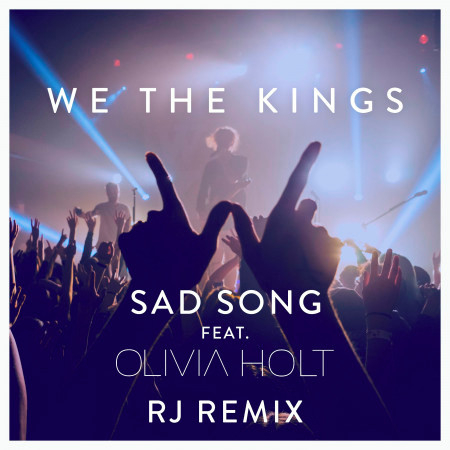 Sad Song (feat. Olivia Holt) [RJ Remix]