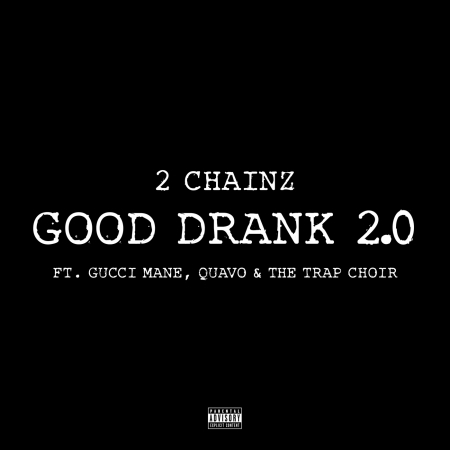 Good Drank 2.0 (feat. Gucci Mane, Quavo & The Trap Choir) 專輯封面