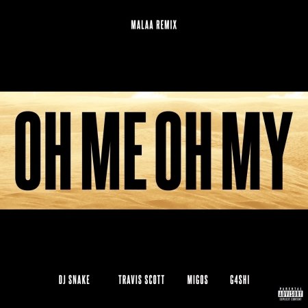 Oh Me Oh My (feat. Travis Scott, Migos & G4shi) [Malaa Remix]