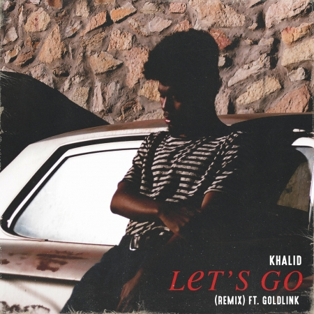 Let's Go (feat. GoldLink) [Remix] - Explicit