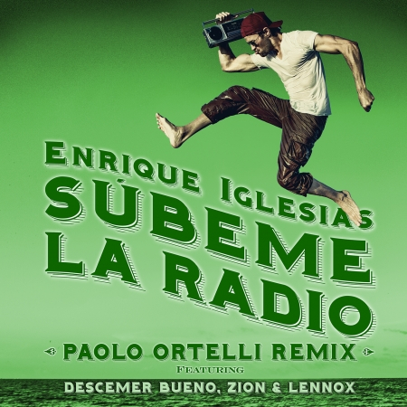 SUBEME LA RADIO (feat. Descemer Bueno, Zion & Lennox) [Paolo Ortelli Remix]