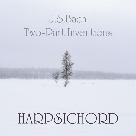 巴哈：二聲部創意曲‧大鍵琴版     (J.S.Bach Two-Part Inventions, Harpsichord)