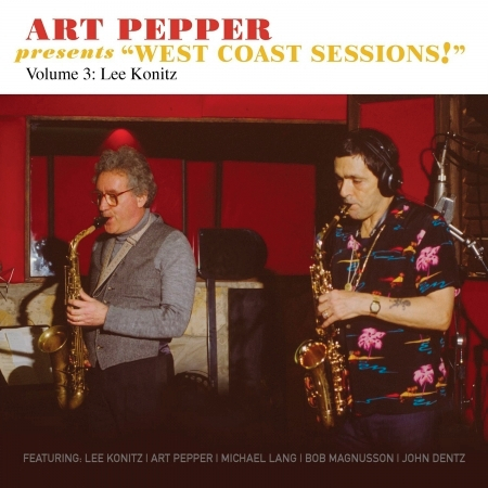Art Pepper Presents "West Coast Sessions!" Volume 3: Lee Konitz