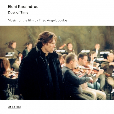 Karaindrou: Dust of Time - Music for the Film by Theo Angelopoulos