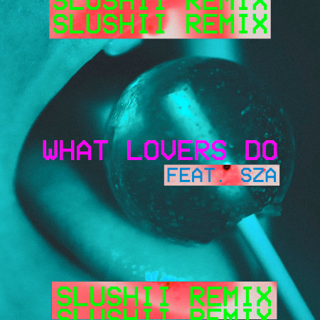 What Lovers Do (feat. SZA) [Slushii Remix] 專輯封面