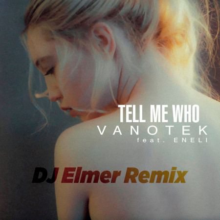 Tell Me Who (DJ Elemer Remix)