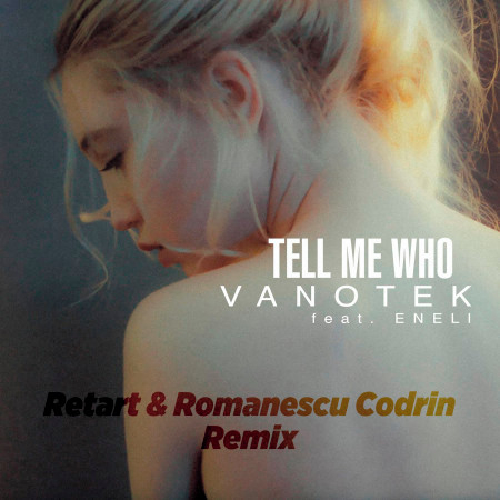 Tell Me Who (Retart & Romanescu Codrin Remix)