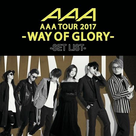 AAA DOME TOUR 2017 -WAY OF GLORY- SET LIST