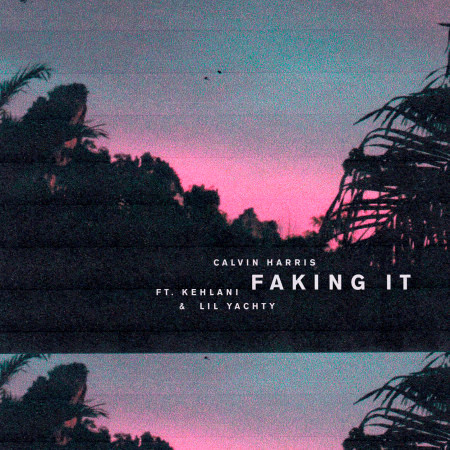 Faking It (feat. Kehlani & Lil Yachty) [Radio Edit] 專輯封面