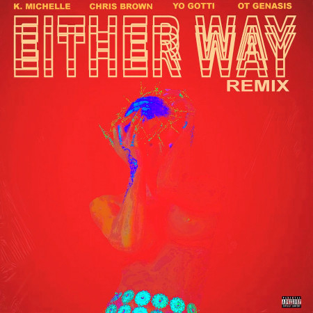 Either Way (feat. Chris Brown, Yo Gotti, O.T. Genasis) [Remix]