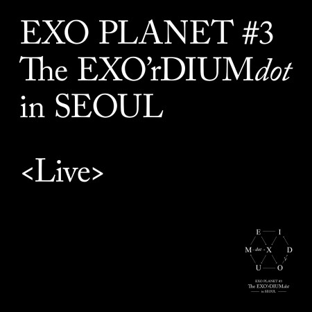 EXO PLANET #3 -The EXO'rDIUM[dot]- Live Album 專輯封面