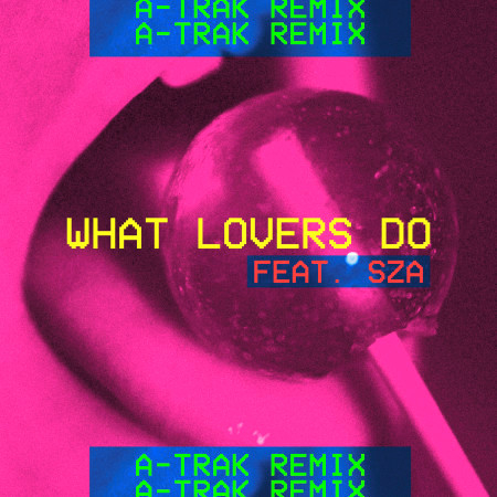 What Lovers Do (A-Trak Remix)